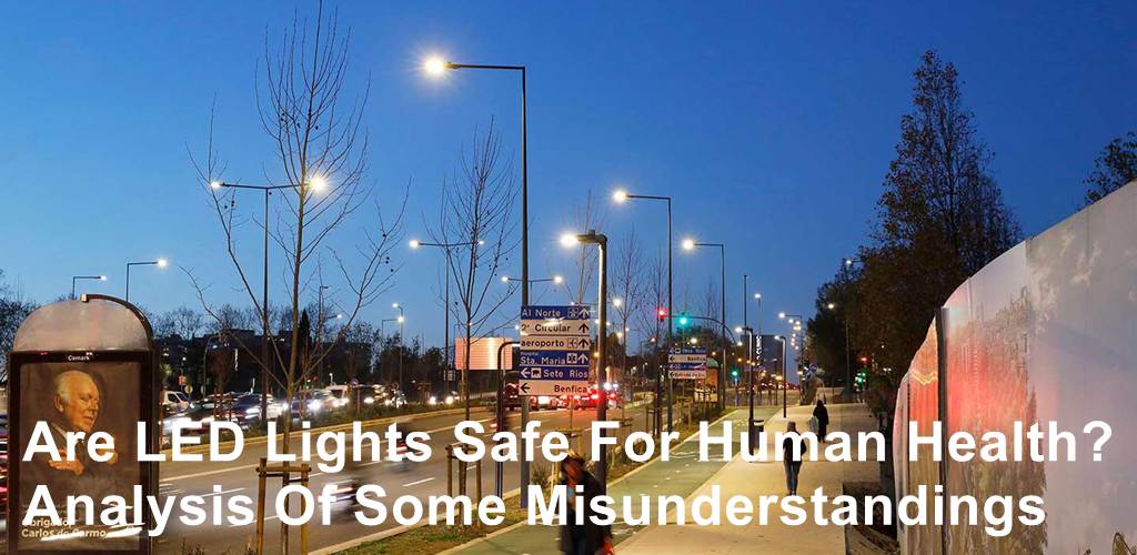 Are LED Lights Safe For Human Health? Analysis Of Some Misunderstandings